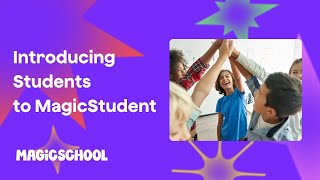 MagicSchool AI: Introducing Students to MagicStudent | Student Facing