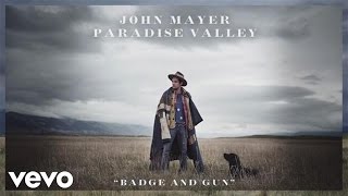 John Mayer - Badge And Gun (Official Audio)