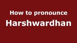How to pronounce Harshwardhan