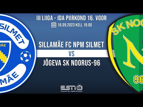 SILLAMÄE FC NPM SILMET - JÕGEVA SK NOORUS-96/III LIIGA - IDA PIIRKOND 16. voor/16.09.2023 kell 16:00