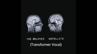 Beloved Satellite Transformer Vocal