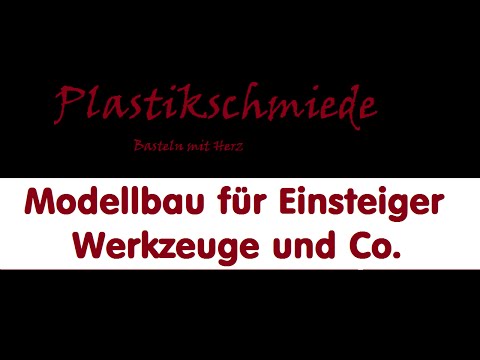 Modellbau für Einsteiger / Werkzeuge und Co.