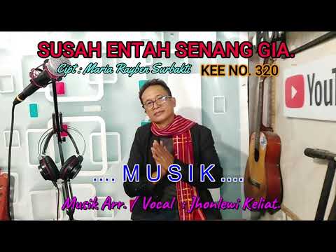 KEE 320 - Jhonlewi Keliat. SUSAH ENTAH SENANG GIA.