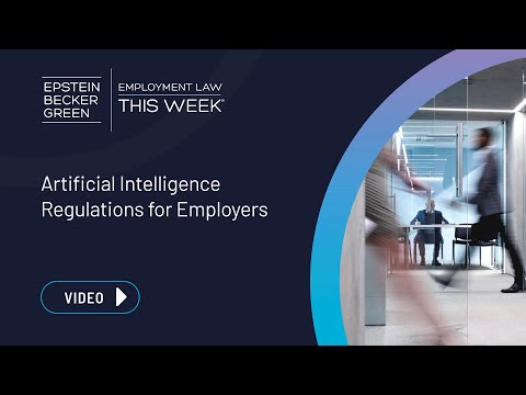 Employment Law This Week® - Artificial Intelligence Regulations for Employers
