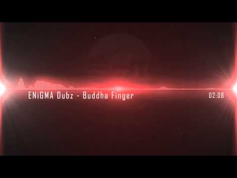 ENiGMA Dubz - Buddha Finger