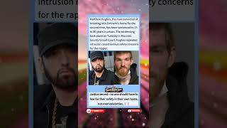 Eminem&#39;s Home Intruder Matthew Hughes Sentenced to 15–30 Years After Second Break-In Incident