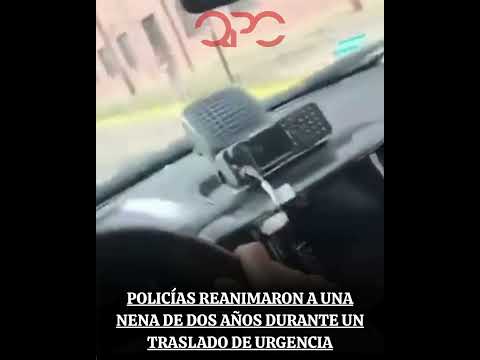 Policías reanimaron a una nena de dos años durante un traslado de urgencia