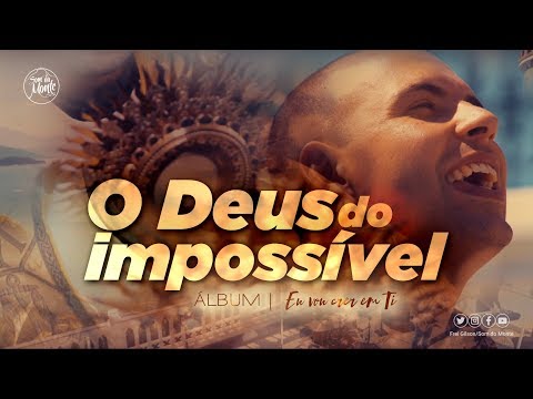 O Deus do impossível | CD Eu vou crer em Ti - (Clipe Oficial) Frei Gilson
