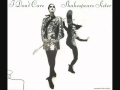 I don't care / Shakespears Sister. 