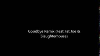 Goodbye Remix (Feat Fat Joe & Slaughterhouse)