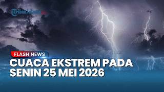 Prakiraan Cuaca BMKG 25 Mei 2026, Waspada Potensi Hujan Lebat dan Angin Kencang di Wilayah Ini