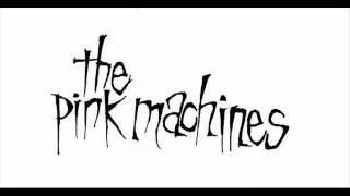 The Pink Machines