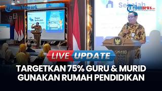 🔴LIVE UPDATE Target Kemendikdasmen: 75% dari 56 Juta Guru & Murid Gunakan Rumah 