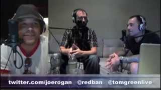 Joe Rogan Experience #45 - Tom Green, Brian Redban