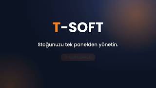 T-Soft Stok Yönetimi: Çoklu Depo, Satın Alma, Transfer ve Sayım Tek Panelde