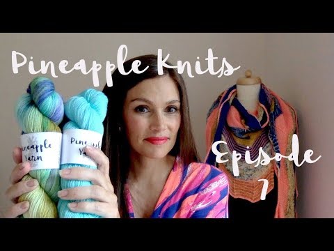Pineapple Knits Episode 7 - A Knitting Podcast