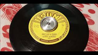 Sonny Burgess - Ain't Got A Thing - 1957 Rock N Roll - SUN 263