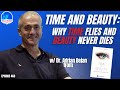 463: Time and Beauty: Why Time Flies and Beauty Never Dies (with Dr. Adrian Bejan)