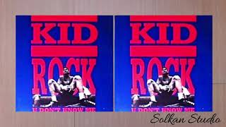 Kid Rock - U Don&#39;t Know Me