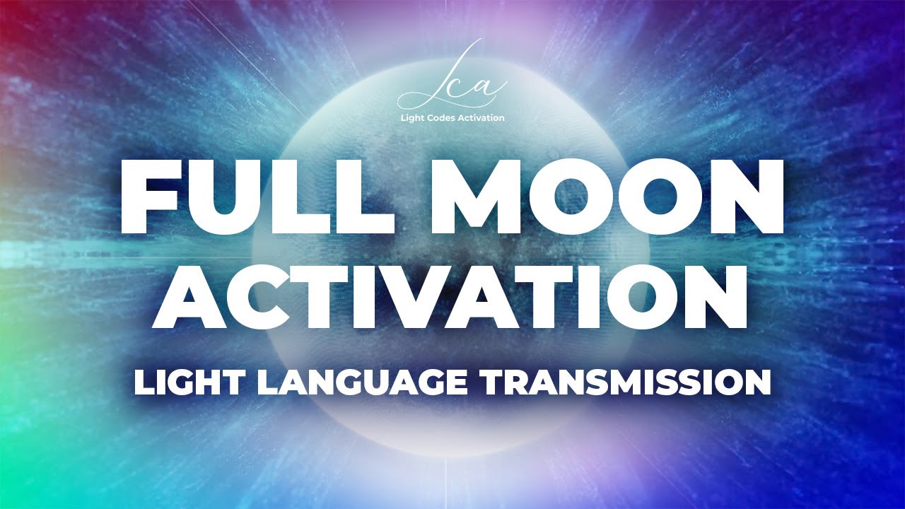 Full Moon Activation 🌕 Light Language Broadcast