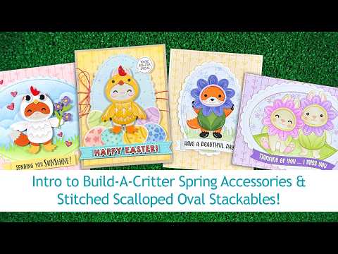Intro to Build-A-Critter Spring Accessories & Stitched Scalloped Oval Stackables + 4 cards