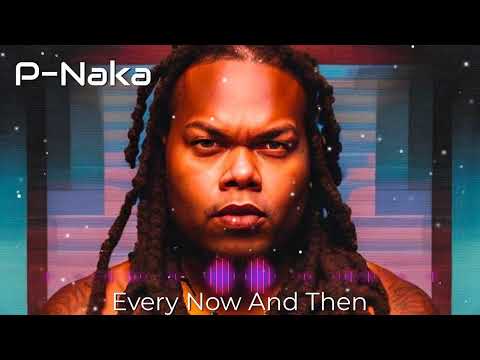 P-Naka   Every Now And Then