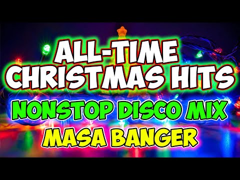 ALL-TIME FAVORITE CHRISTMAS HITS MEDLEY NONSTOP DISCO - MASA BANGER MIX 2025 - DJMAR DISCO TRAXX