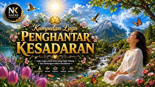 Download lagu KUMPULAN LAGU PENGHANTAR KESADARAN | COLLECTION OF SONGS FOR AWAKENING  mp3