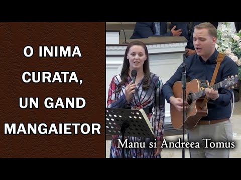 Manu si Andreea Tomus - O inima curata, un gand mangaietor | muzica crestina