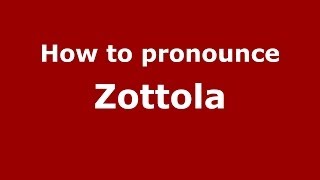 How to pronounce Zottola