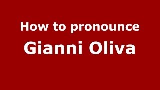 How to pronounce Gianni Oliva