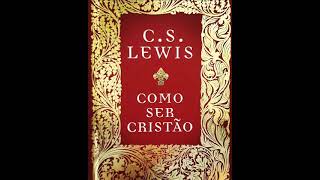 COMO SER CRISTÃO - (C. S. LEWIS)