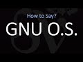 How To Pronounce GNU Operating System CORRECTLY