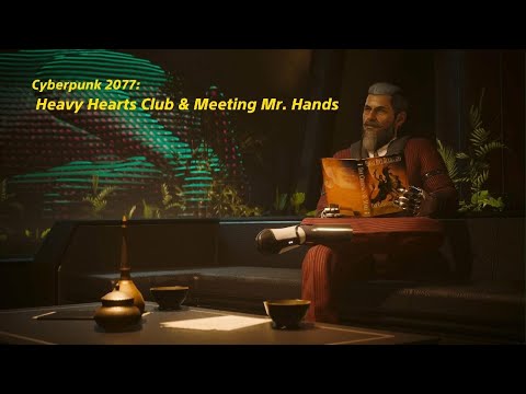Cyberpunk 2077: Heavy Hearts Club/Meeting Mr.Hands