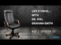 Ep. 20 | Life Stories with Dr. Phil Graham-Smith