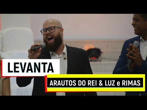 LEVANTA - ARAUTOS DO REI & LUZ E RIMAS