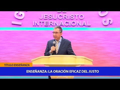 Enseñanza: La oración eficaz del justo - Iglesia de Dios Ministerial de Jesucristo Internacional