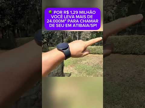 🌳 POR R$ 1,29 MILHÃO VOCÊ LEVA MAIS DE 24.000M² PARA CHAMAR DE SEU EM ATIBAIA/SP!