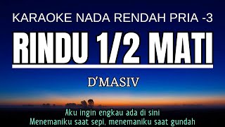 Download lagu D'MASIV - Rindu Setengah Mati (Karaoke Lower Key Nada Rendah Pria -3 E) mp3