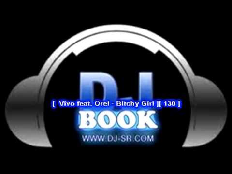 [ DJBOOKSR ] [ Vivo feat. Orel - Bitchy Girl ] [ 130 ]