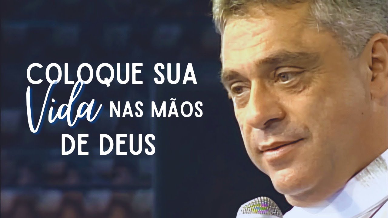 Coloque sua vida nas mãos de Deus - Padre Léo