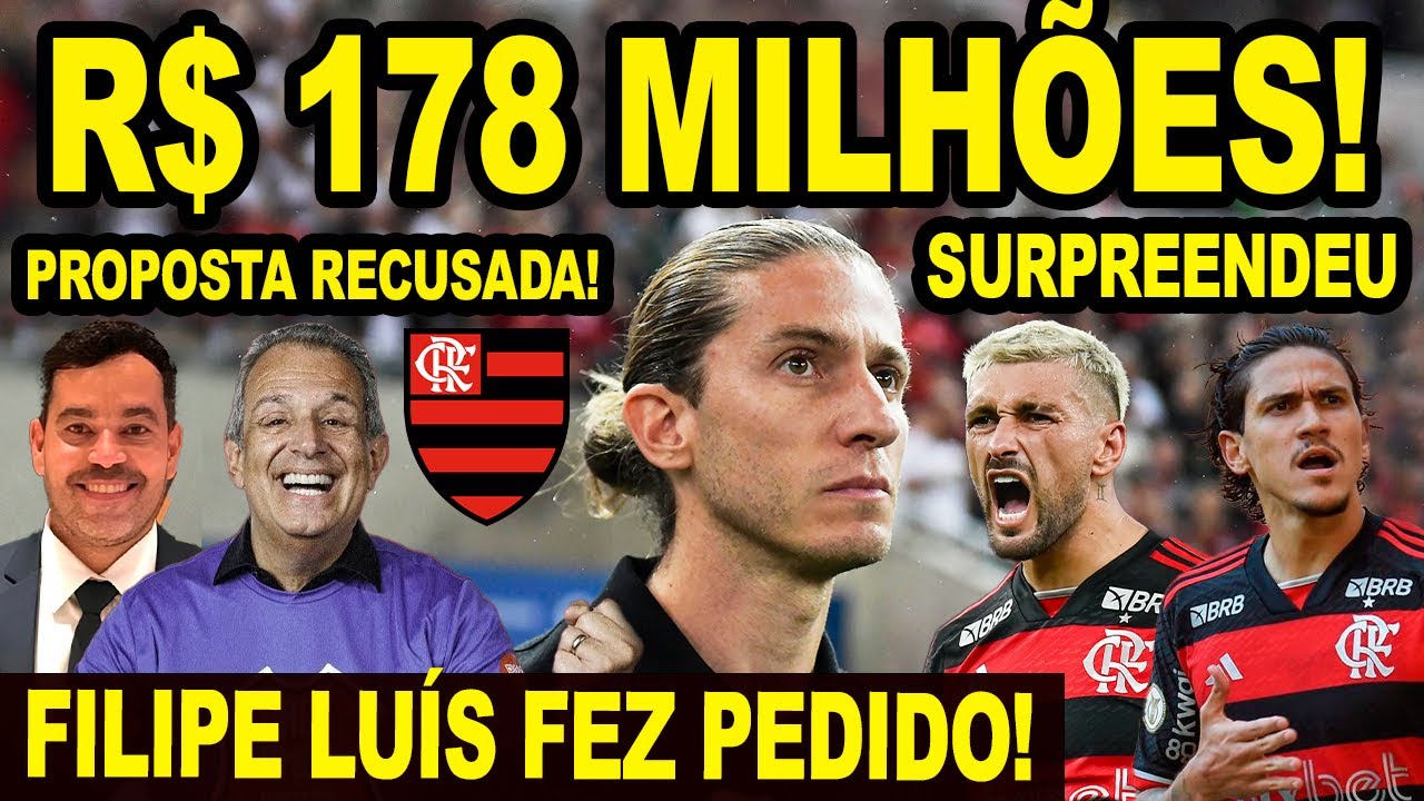 178 MILHÕES NOS COFRES DO FLAMENGO! JP SAMPAIO RECUSA PROPOSTA DO MENGÃO! FILIPE LUIS FEZ PEDIDO! E+