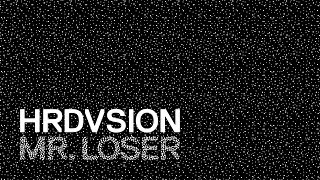 HRDVSION — Mr. Loser [Official]