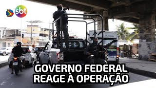 GOVERNO FEDERAL reage à MEGAOPERAÇÃO no RIO DE JANEIRO