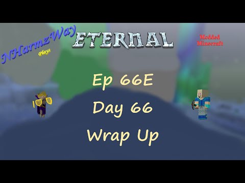 NHarmzWay Plays Minecraft   MC Eternal Ep 66E   Day 66 Wrap Up