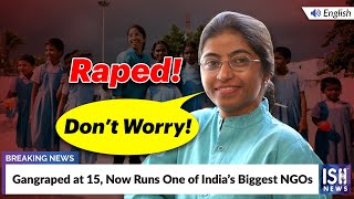 Gangraped at 15, Now Runs One of India’s Biggest NGOs