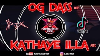 DJ-X Kathaye Illa Mix - OG Dass Hit
