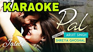 Download lagu Pal - Arijit Singh - KARAOKE WITH LYRICS | Jalebi | Shreya Ghoshal || Bollywood Song Karaoke 2018 mp3