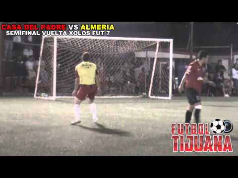 CASA DEL PADRE VS ALMERIA ( SEMIFINAL VUELTA XOLOS FUT 7 ) TIJUANA