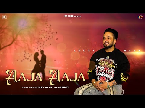 Aaja Aaja (Lyrical Video) Lucky Maan | Trippy | New Punjabi Song 2025 @lbsmusicofficial